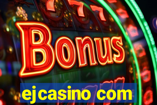 ejcasino com